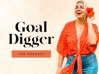 The Goal Digger Podcast featured