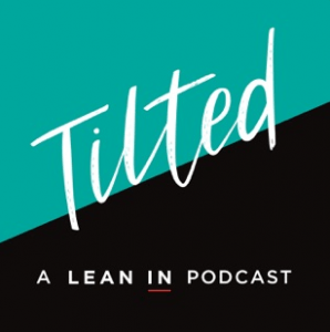 Tilted: A Lean In Podcast