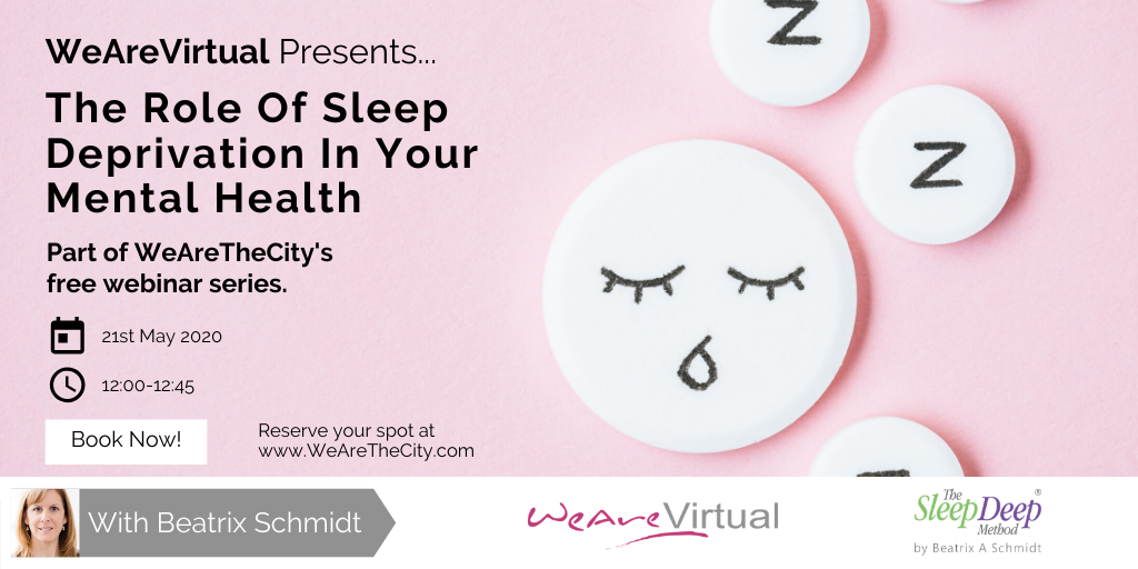 WeAreVirtual - The Role of Sleep Deprivation on Your Mental Health webinar with Beatrix Schmidt