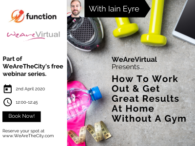WeAreVirtual - How to work out & get great results at home without a gym webinar with Iain Eyre