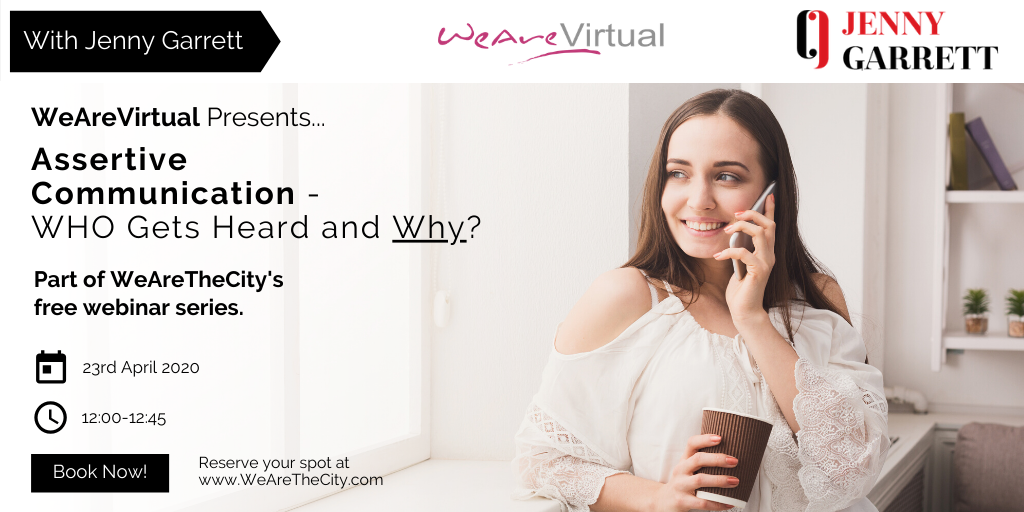 WeAreVirtual - Assertive Communication - Who Gets Heard and Why? webinar with Jenny Garrett