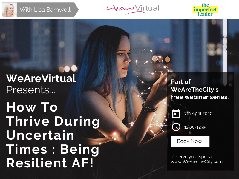 WeAreVirtual - How to thrive during uncertain times: Being resilient AF webinar with Lisa Barnwell
