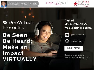 WeAreVirtual - Be Seen; Be Heard; Make an Impact Virtually webinar with Susan Heaton-Wright