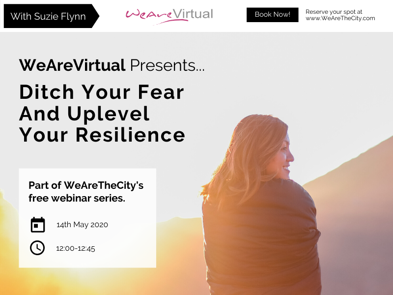 WeAreVirtual - Ditch Your Fear and Uplevel Your Resilience webinar with Suzie Flynn