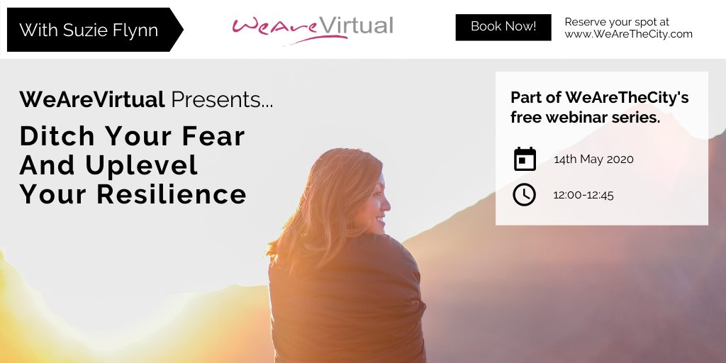 WeAreVirtual - Ditch Your Fear and Uplevel Your Resilience webinar with Suzie Flynn