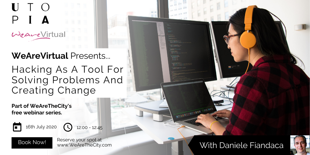 WeAreVirtual - Hacking As A Tool for Solving Problems and Creating Change webinar with Daniele Fiandaca