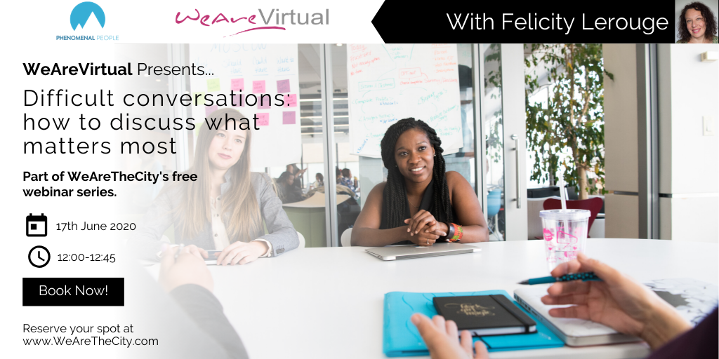 WeAreVirtual - Difficult conversations: how to discuss what matters most webinar with Felicity Lerouge