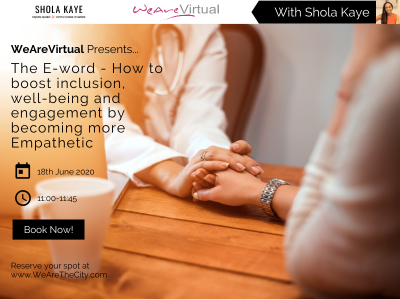 WeAreVirtual - The E-Word - How to boost inclusion, well-being and engagement by becoming more emphathetic webinar with Shola Kaye