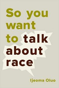 So you want to talk about race - Ijeoma Oluo