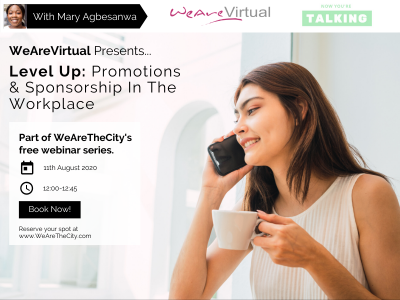 WeAreVirtual - Level Up: Promotions & Sponsorship in the Workplace webinar with Mary Agbesanwa