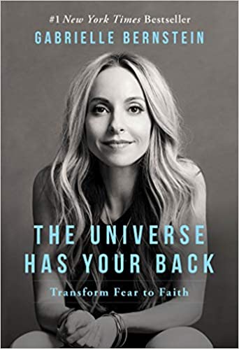 The Universe Has Your Back by Gabrielle Bernstein