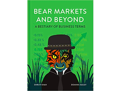 Bear Markets and Beyond- A bestiary of business terms | Dhruti Shah