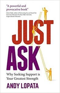 Just Ask- Why Seeking Support is Your Greatest Strength - Andy Lopata