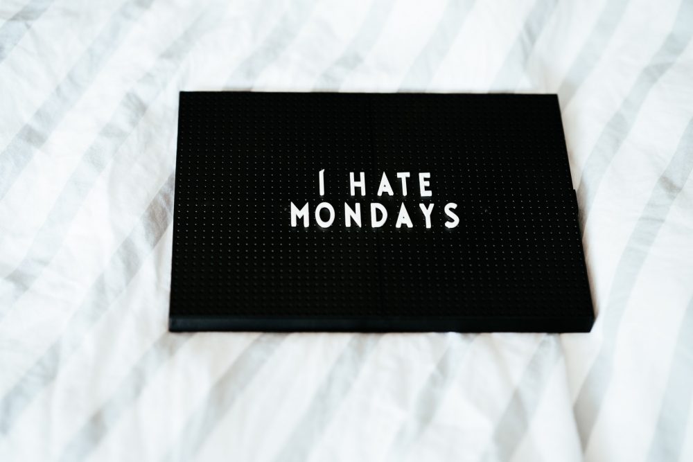 black sign with I hate Mondays wording, Blue Monday