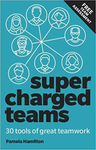 Supercharged Teams: 30 tools of great teamwork | Pamela Hamilton
