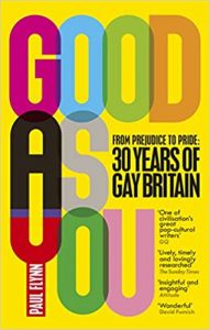 Good As You: From Prejudice to Pride – 30 Years of Gay Britain | Paul Flynn