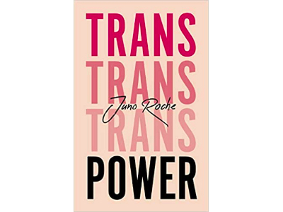 Trans Power: Own Your Gender | Juno Roche