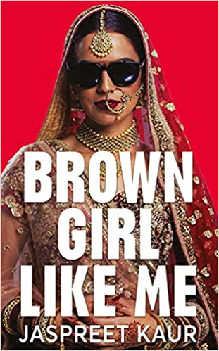 Brown Girl Like Me - Jaspreet Kaur