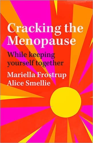  Cracking the Menopause by Mariella Frostrup and Alice Smellie