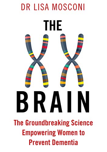 The XX Brain: The Groundbreaking Science Empowering Women to Prevent Dementia | Dr Lisa Mosconi