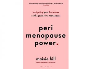 Perimenopause Power: Navigating Your Hormones on the Journey to Menopause | Maisie Hill