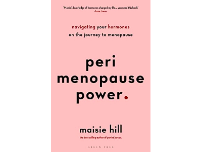 Perimenopause Power: Navigating Your Hormones on the Journey to Menopause | Maisie Hill