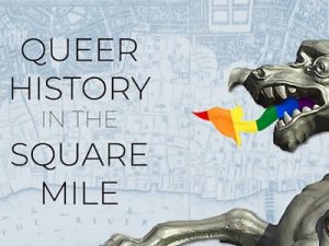 Queer History in the Square Mile, LGBT month event
