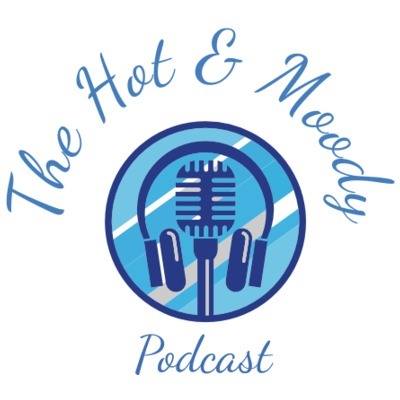 The Hot and Moody Podcast