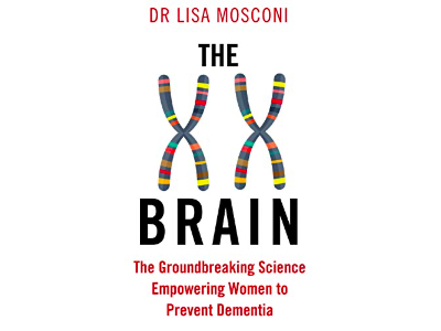 The XX Brain: The Groundbreaking Science Empowering Women to Prevent Dementia | Dr Lisa Mosconi