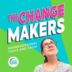 The Change Makers Podcast - Over the Bloody Moon