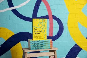 The Squiggly Career: Ditch the Ladder, Discover Opportunity, Design Your Career | Helen Tupper & Sarah Ellis